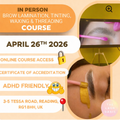 In Person Brow Lamination + Tinting + Waxing + Threading Accredited Course (April 26th 2026)